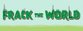 Frack the World