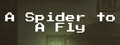 A Spider to A Fly