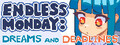 Endless Monday: Dreams and Deadlines