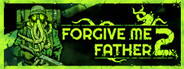 Forgive Me Father 2