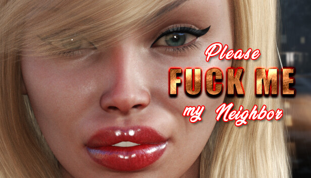 Please FUCK ME my neighbor