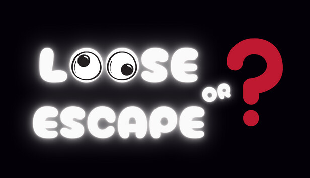 Loose OR Escape