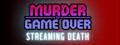 Murder Is Game Over: Streaming Death