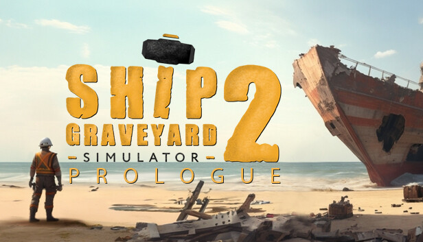 Ship Graveyard Simulator 2: Prologue a Steamen