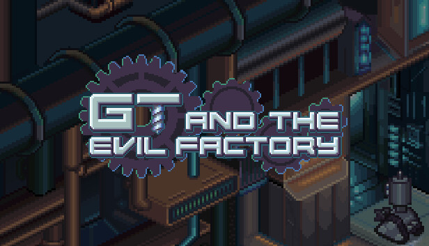 GT and the Evil Factory