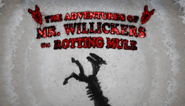 The Adventures of Mr. Willickers the Rotting Mule