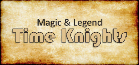 Magic and Legend: Time Knights