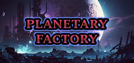 Planetary Factory