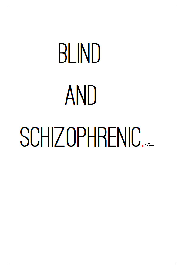 Blind and Schizophrenic