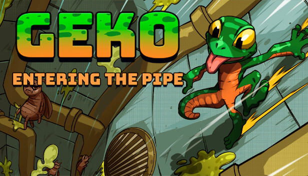 Geko: entering the pipe