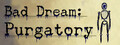 Bad Dream: Purgatory