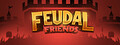Feudal Friends