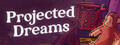 Projected Dreams