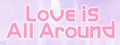 Love Is All Around