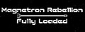 Magnetron Rebellion: Fully Loaded