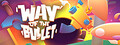 Way of the Bullet