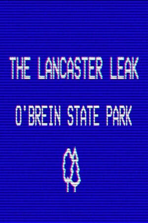 The Lancaster Leak - O'Brien State Park cover art