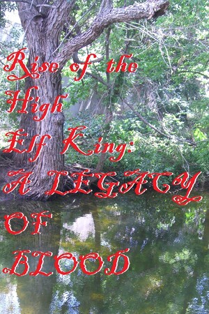 Rise of the High Elf King: A LEGACY OF BLOOD cover art