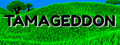 Tamageddon