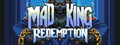 Mad King Redemption