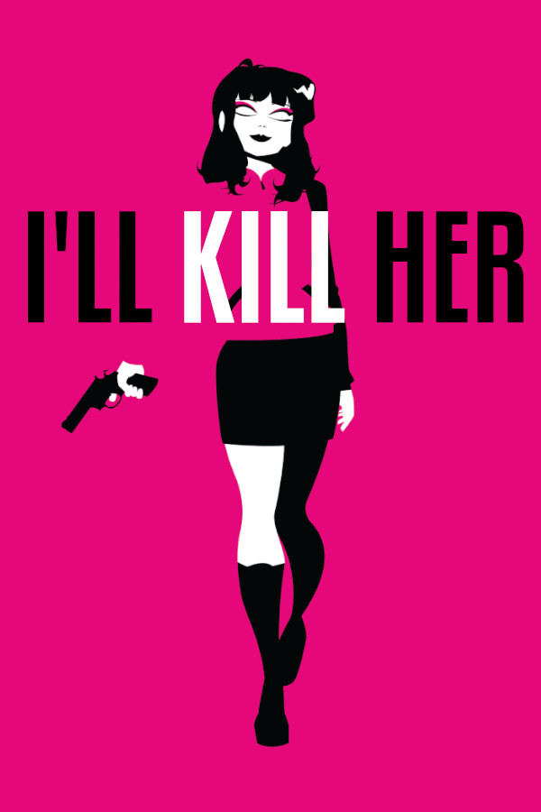I’ll KILL HER