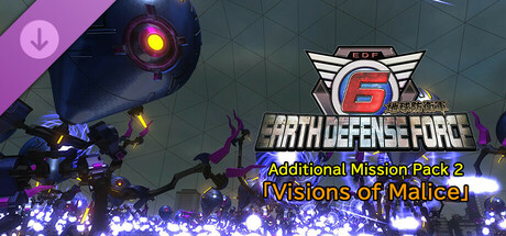 EARTH DEFENSE FORCE 6 - Additional Mission Pack 2「Visions of Malice」 header image