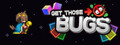 Get Those Bugs