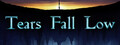 Tears Fall Low