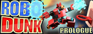 RoboDunk Prologue