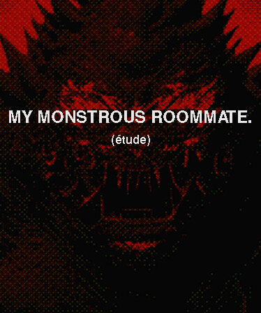 My monstrous roommate