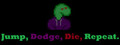 Jump, Dodge, Die, Repeat