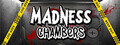 Madness Chambers