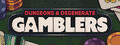 Dungeons & Degenerate Gamblers