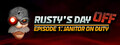 Rusty's Day Off: Episode One - Janitor on Duty