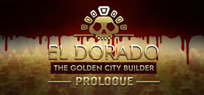 El Dorado: The Golden City Builder - Prologue