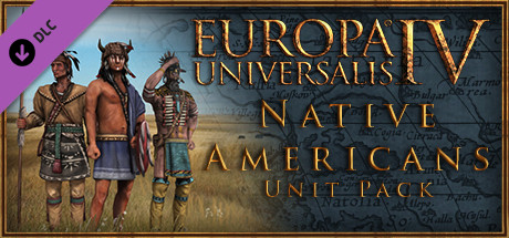 Europa Universalis IV: Native Americans Unit Pack on Steam