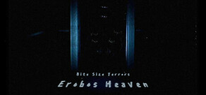 Bite Size Terrors: Erobos Heaven
