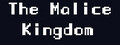 The Malice Kingdom