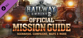 Railway Empire 2 - Official Guide: Mission Guide (PDF)