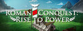 Roman Conquest: Rise to Power
