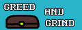 Greed and Grind