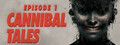 Cannibal Tales - Episode 1
