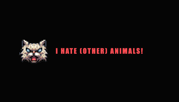 I HATE (other) Animals!