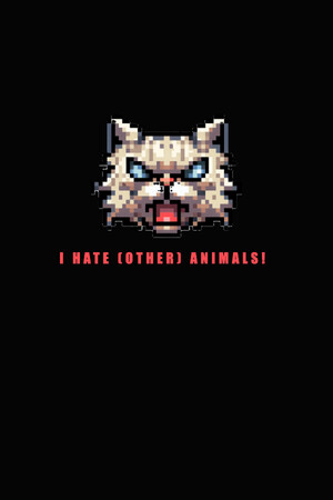 I HATE (other) Animals!
