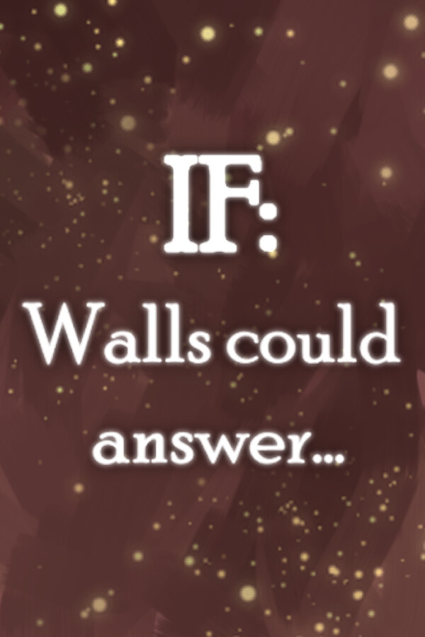 IF: Walls could answer