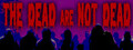The Dead are Not Dead