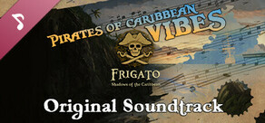 Frigato: Shadows of the Caribbean Soundtrack