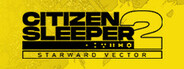 Citizen Sleeper 2: Starward Vector