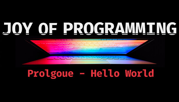 JOY OF PROGRAMMING: Prologue - Hello World