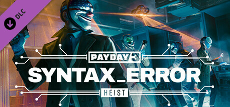 Payday 3 Chapter I Syntax Error Out Now